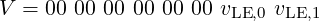 V = 00 00 00 00 00 00 vLE,0 vLE,1