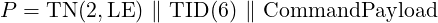 P =  TN (2,LE ) ∥ TID (6) ∥ CommandPayload