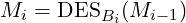 Mi =  DESBi (Mi−1)