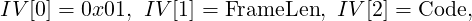 IV[0] = 0x01, IV [1] = FrameLen, IV[2] = Code,