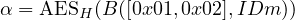α = AESH (B ([0x01,0x02],IDm ))