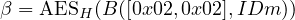 β = AESH (B ([0x02,0x02],IDm ))