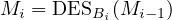 Mi = DESBi (Mi−1)